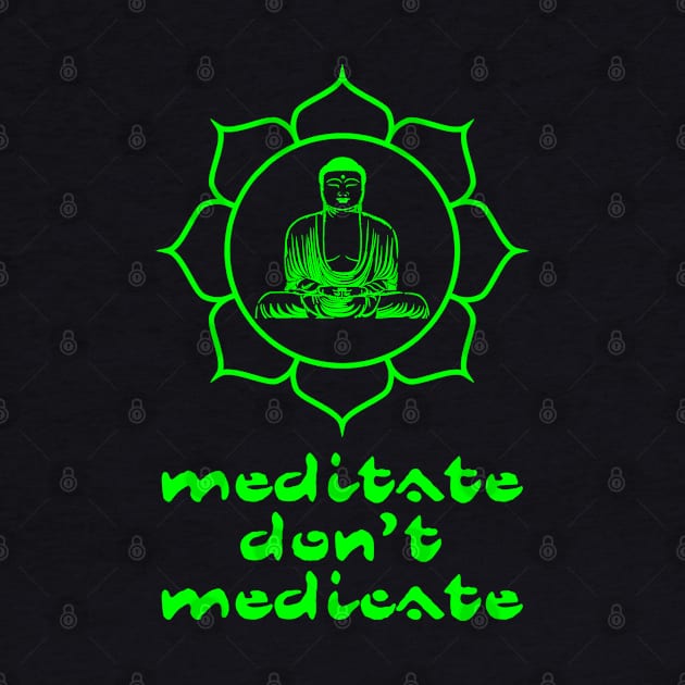 Meditate Don't Medicate by Muzehack